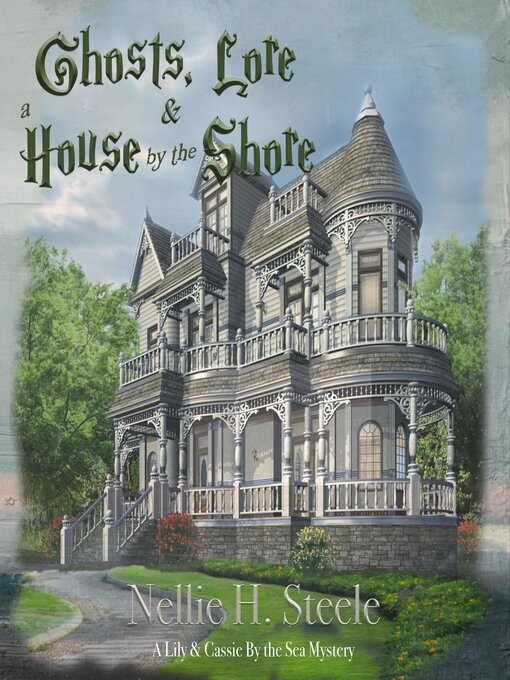 Title details for Ghosts, Lore & a House by the Shore by Nellie H. Steele - Available